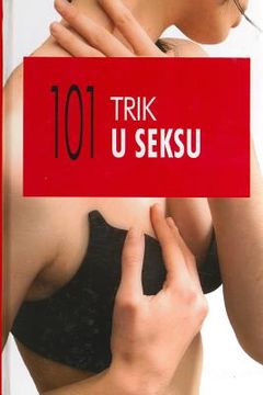 portada 101 trik u seksu: 101 nacin da dodjete do pravog zadovoljstva (en Serbio)