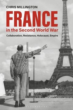 portada France in the Second World War: Collaboration, Resistance, Holocaust, Empire (en Inglés)
