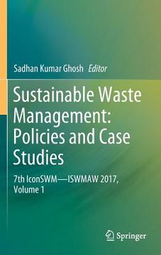 portada Sustainable Waste Management: Policies and Case Studies: 7th Iconswm--Iswmaw 2017, Volume 1 (en Inglés)