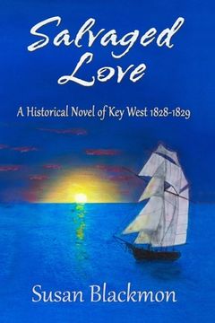 portada Salvaged Love: A historical novel of Key West 1828-1829 (en Inglés)