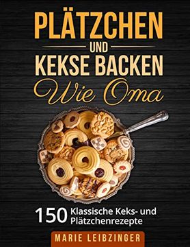 portada Plätzchen und Kekse Backen wie Oma: 150 Klassische Plätzchen- und Keksrezepte 