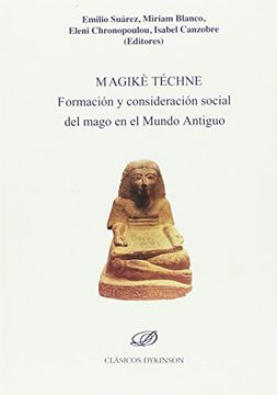 portada Magikè Téchne. Formación y Consideración Social del Mago en el Mundo Antiguo (in Spanish)