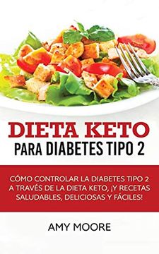 portada Dieta Keto Para la Diabetes Tipo 2: Cómo Controlar la Diabetes Tipo 2 con la Dieta Keto,¡ Más Recetas Saludables,Deliciosas y Fáciles! (in Spanish)