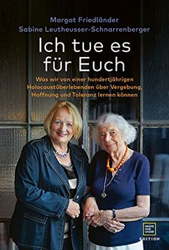 portada Ich tue es für Euch: Was wir von Einer Hundertjährigen Holocaustüberlebenden Über Vergebung, Hoffnung und Toleranz Lernen Können (in German)