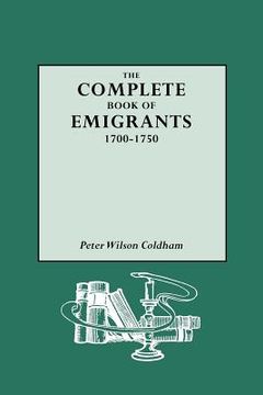 portada complete book of emigrants, 1700-1750 (in English)