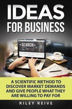portada Ideas For Business: Learn a scientific method to discover market demands and give people what they are willing to pay for (new creative ideas for a business)
