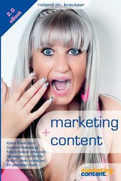 portada marketing + content: Keine Panik beim Start ins Content Marketing!: Möglichkeiten erkennen, Inhalte finden, konzipieren, strukturieren und (en Alemán)