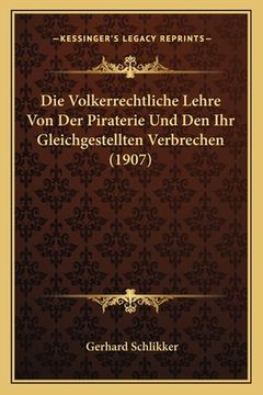 portada Die Volkerrechtliche Lehre Von Der Piraterie Und Den Ihr Gleichgestellten Verbrechen (1907) (en Alemán)