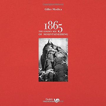 portada 1865: The Golden age of Mountaineering: An Illustrated History of Alpine Climbing's Greatest era (en Inglés)