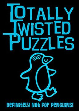 portada Totally Twisted Puzzles: Definitely Not for Penguins!