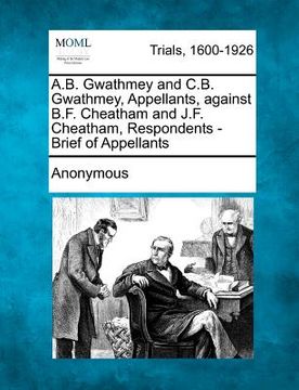 portada a.b. gwathmey and c.b. gwathmey, appellants, against b.f. cheatham and j.f. cheatham, respondents - brief of appellants