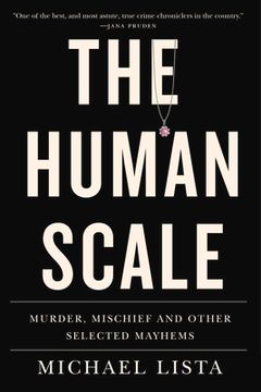 portada The Human Scale: Murder, Mischief and Other Selected Mayhems (in English)