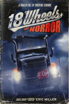 portada 18 Wheels of Horror: A Trailer Full of Trucking Terrors (en Inglés)