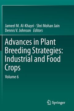 portada Advances in Plant Breeding Strategies: Industrial and Food Crops: Volume 6 (en Inglés)