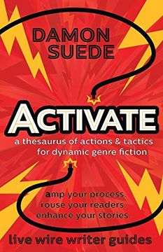 portada Activate: A Thesaurus of Actions & Tactics for Dynamic Genre Fiction (Live Wire Writer Guides) (en Inglés)