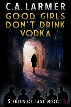 portada Good Girls Don't Drink Vodka (en Inglés)
