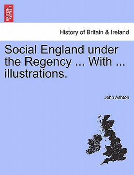 portada social england under the regency ... with ... illustrations. (in English)