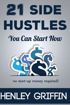 portada 21 Side Hustles You Can Start Now (en Inglés)