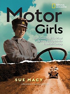 portada Motor Girls: How Women Took the Wheel and Drove Boldly Into the Twentieth Century (en Inglés)