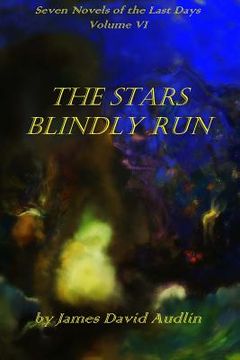 portada Seven Novels of the Last DaysVolume VI: The Stars Blindly Run