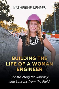 portada Building the Life of a Woman Engineer: Constructing the Journey and Lessons From the Field (en Inglés)