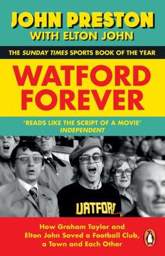 portada Watford Forever: How Graham Taylor and Elton John Saved a Football Club, a Town and Each Other (in English)