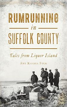 portada Rumrunning in Suffolk County: Tales From Liquor Island 