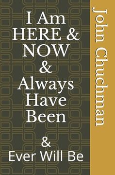 portada I Am Here and Now and Always Have Been: And Ever Will Be (en Inglés)