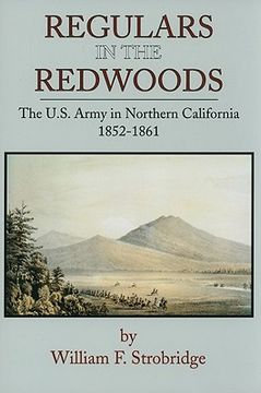 portada regulars in the redwoods: the u.s. army in northern california, 1852-1861 (in English)