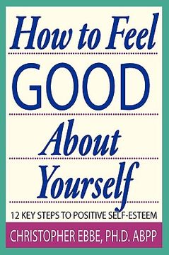 portada how to feel good about yourself--12 key steps to positive self-esteem (en Inglés)