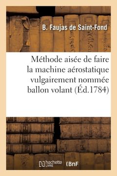 portada Méthode aisée de faire la machine aérostatique vulgairement nommée ballon volant (in French)