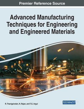 portada Advanced Manufacturing Techniques for Engineering and Engineered Materials (en Inglés)