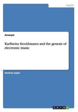 portada Karlheinz Stockhausen and the genesis of electronic music