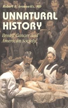 portada Unnatural History Hardback: Breast Cancer and American Society (Cambridge Studies in the History of Medicine) (en Inglés)