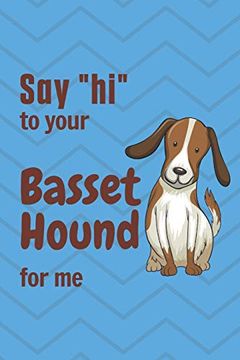 portada Say "Hi" to Your Basset Hound for me: For Basset Hound dog Fans (en Inglés)