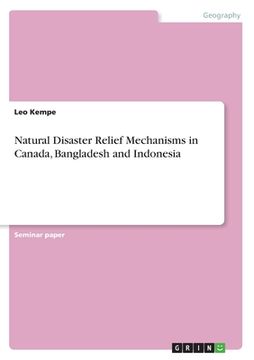 portada Natural Disaster Relief Mechanisms in Canada, Bangladesh and Indonesia