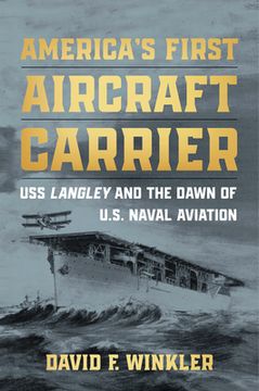 portada America's First Aircraft Carrier: USS Langley and the Dawn of U.S. Naval Aviation (en Inglés)