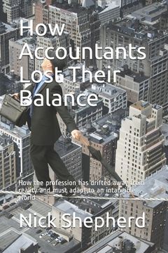 portada How Accountants Lost Their Balance: How the profession has drifted away from reality and must adapt to an intangible world (en Inglés)