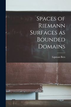 portada Spaces of Riemann Surfaces as Bounded Domains (en Inglés)