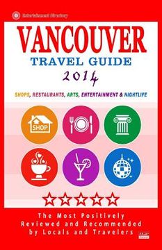 portada Vancouver Travel Guide 2014: Shops, Restaurants, Arts, Entertainment and Nightlife in Vancouver, Canada (City Travel Guide 2014) (en Inglés)