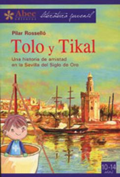 portada Tolo Y Tikal Una Historia De Amistad En La Sevilla Del Siglo De Oro
