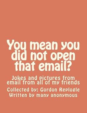 portada you mean you did not open that email? (en Inglés)