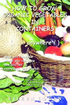 portada how to grow organic vegetables in containers (...anywhere!) (in English)