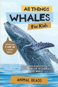 portada All Things Whales for Kids: Filled With Plenty of Facts, Photos, and fun to Learn all About Whales 