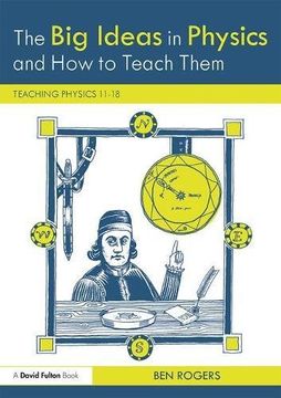 portada The big Ideas in Physics and how to Teach Them: Teaching Physics 11-18 (in English)