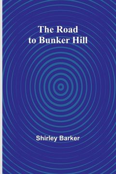 portada The Road to Bunker Hill (en Inglés)