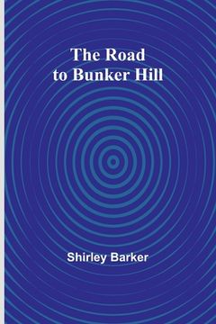 portada The Road to Bunker Hill (in English)