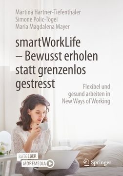 portada Smartworklife - Bewusst Erholen Statt Grenzenlos Gestresst: Flexibel und Gesund Arbeiten in new Ways of Working (German Edition) [Soft Cover ] (en Alemán)