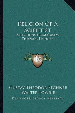 portada religion of a scientist: selections from gustav theodor fechner (en Inglés)