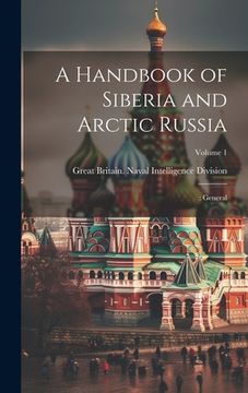 portada A Handbook of Siberia and Arctic Russia: : General; Volume 1 (in English)